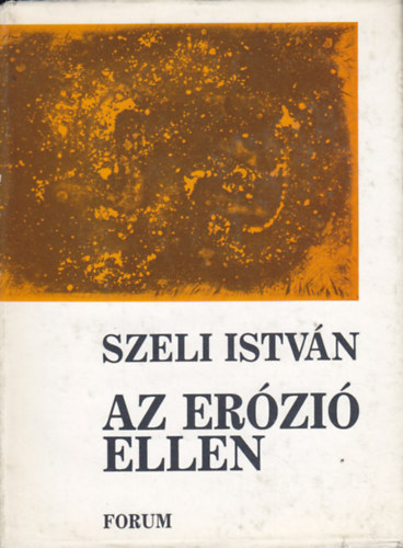 Szeli István - Az erózió ellen - Tanulmányok, esszék