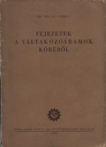Dr. T�gl�s Gy�rgy - Fejezetek a v�ltakoz��ramok k�r�b�l