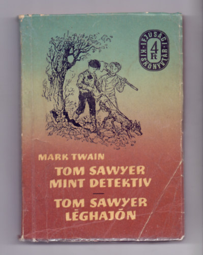 Mark Twain - Tom Sawyer mint detekt�v - Tom Sawyer l�ghaj�n (K�t kisreg�ny)