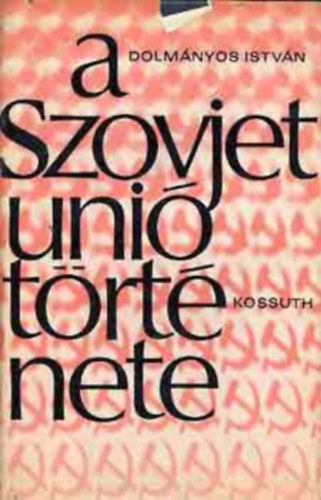 Dolm�nyos Istv�n - A szovjet�ni� t�rt�nete