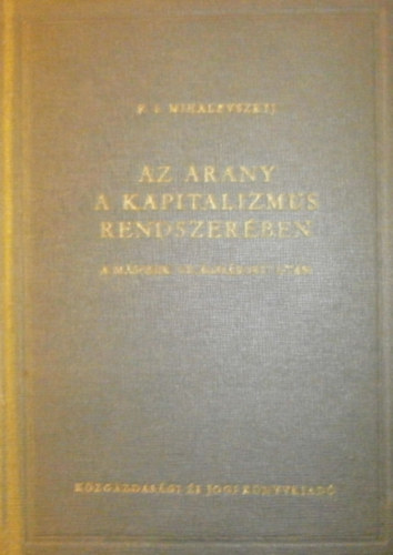 F. I. Mihalevszkij - Az arany a kapitalizmus rendszer�ben