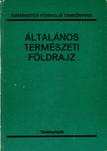 Dr. Fut Jzsef  (szerk.) - Ltalnos termszeti fldrajz