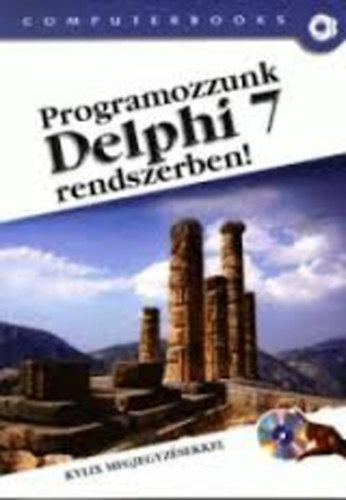 Tam�s P�ter Dr.; Kuzmina Jekatyerina; T�th Bertalan - Programozzunk Delphi 7 Rendszerben!