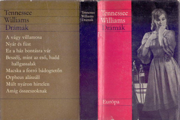 Tennessee Williams - Drmk (A vgy villamosa; Nyr s fst; Ez a hz bontsra vr; Beszlj, mint az es...; Macska a forr bdogtetn; Orpheus alszll; Mlt nyron, hirtelen; Amg sszeszoknak)
