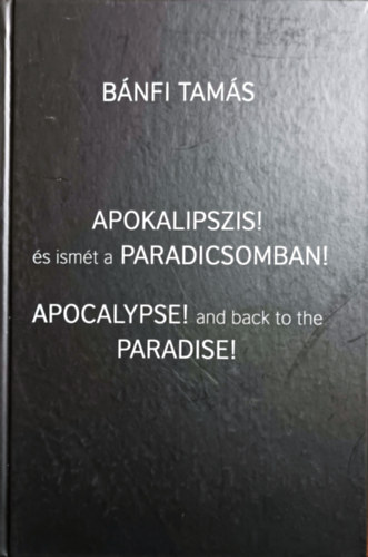 Bnfi Tams - Apokalipszis! s ismt a Paradicsomban (Apocalypse! and back to the Paradise)