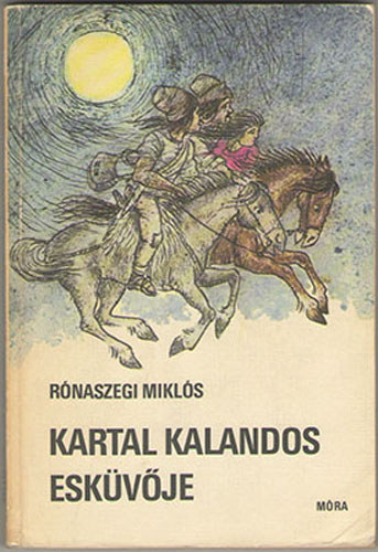 Rnaszegi Mikls - Kartal kalandos eskvje    - Fekete-fehr illusztrcikat tartalmaz. Grafikus Gyry Mikls