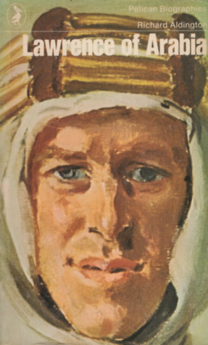 Richard Aldington - Lawrence of Arabia