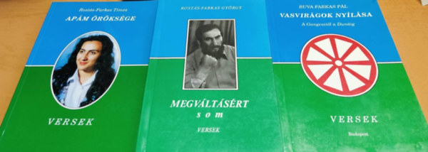 Rost�s-Farkas T�mea, Rost�s-Farkas Gy�rgy Ruva Farkas P�l - Ap�m �r�ks�ge + Megv�lt�s�rt som + Vasvir�gok ny�l�sa: A Gangeszt�l a Dun�ig - versek (3 k�tet)