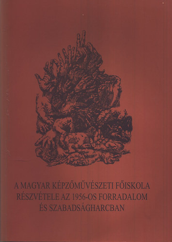 Csizmadia Zoltn; Csizmadia Zoltnn - A Magyar Kpzmvszeti Fiskola rszvtele az 1956-os forradalom ...