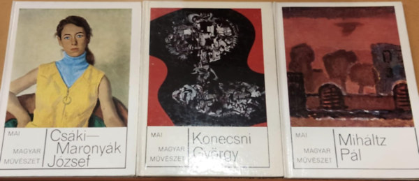 T�lgyesi J�nos, Pog�ny �. G�bor Telepy Katalin - 3 db Mai magyar m�v�szet: Cs�ki-Marony�k J�zsef + Konecsni Gy�rgy + Mih�ltz P�l