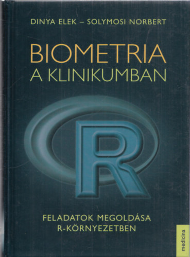 Dinya Elek, Solymosi Norbert - Biometria a klinikumban (Feladatok megold�sa R-k�rnyezetben)