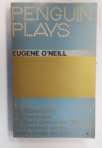 Eugene O'Neill - Penguin Plays: Ah, Wilderness!/The Hairy Ape/All God's Chillun Got Wings/The Emperor Jones/Desire Under the Elms