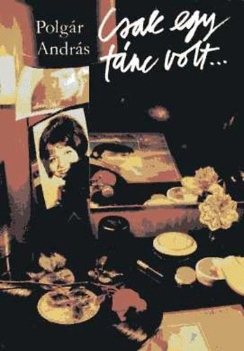 Polgár András - Csak egy tánc volt...