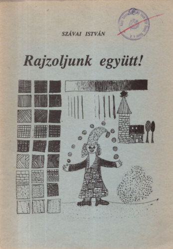 Sz�vai Istv�n - Rajzoljunk egy�tt!