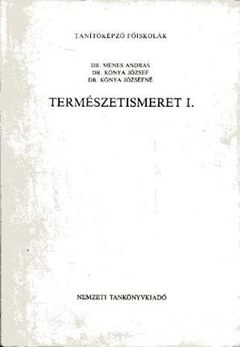 Mnes Andrs dr.  (szerk.) - Termszetismeret I. (egysges jegyzet - kzirat)
