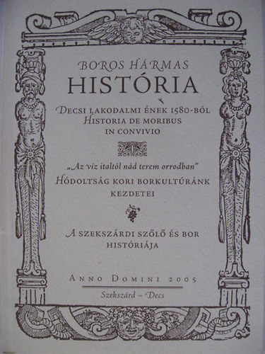 Dr. Töttős Gábor Tolnai Fabricius Bálint - Boros hármas história Decsi lakodalmi ének 1580-ból historia de moribus in convivio