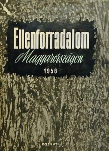 Ellenforradalom Magyarorsz�gon 1956 (Tanulm�nyok I.)