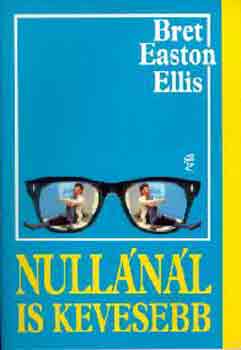 Bret Easton Ellis - Nullnl is kevesebb