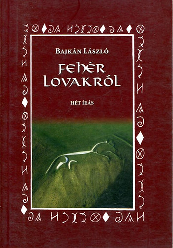 Bajkán László - Fehér lovakról (hét írás)
