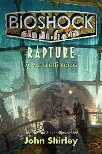 John Shirley - Bioshock: Rapture - A vz alatti vros