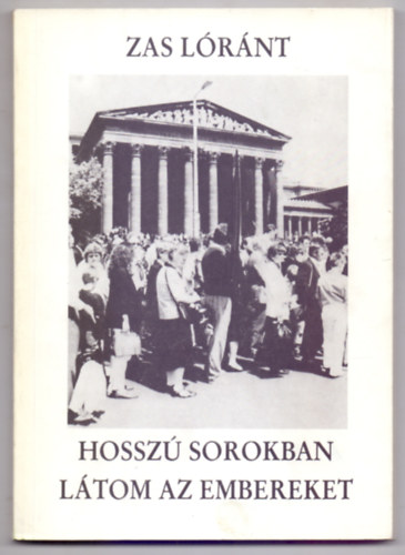 Zas Lóránt (Szász) - Hosszú sorokban látom az embereket - Válogatott versek 1954-1986