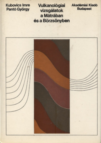 Kubovics Imre; Pant� Gy�rgy - Vulkanol�giai vizsg�latok a M�tr�ban �s a B�rzs�nyben