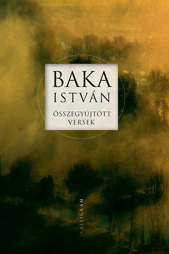 Baka Istv�n - �sszegy�jt�tt versek