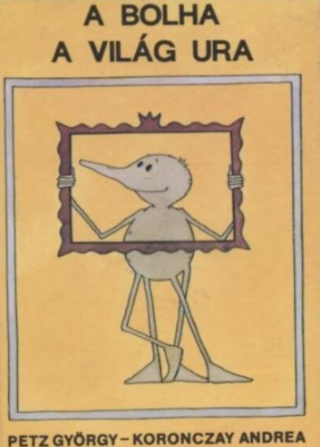 Koronczay Andrea Petz Gy�rgy - A bolha a vil�g ura