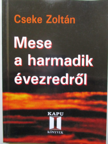 Cseke Zoltn - Mese a harmadik vezredrl
