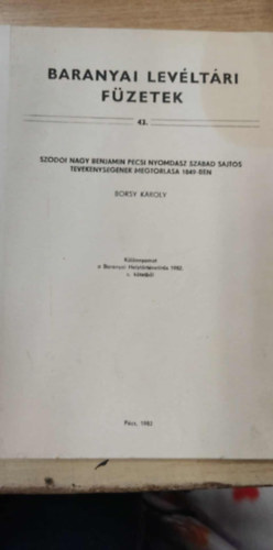 Borsy K�roly - Szod�i Nagy Benjamin p�csi nyomd�sz szabad sajt�s tev�kenys�g�nek megtorl�sa 1849-ben