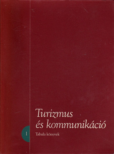 Fejs Zoltn  (szerk.); Szijrt Zsolt (szerk.) - Turizmus s kommunikci - tanulmnyok (Tabula knyvek 1.)