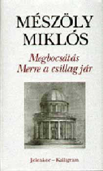 Mészöly Miklós - Megbocsátás - Merre a csillag jár