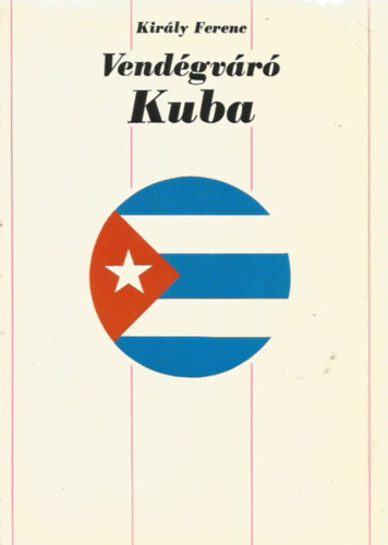 Király Ferenc - Vendégváró Kuba