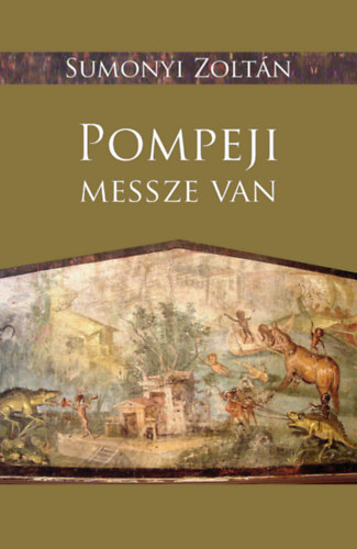 Sumonyi Zolt�n - Pompeji messze van