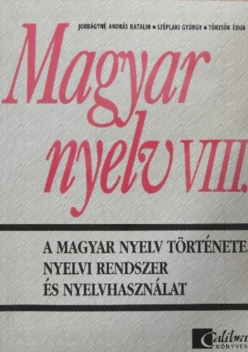 Szplaki Gyrgy; Jobbgynandrs Katalin; Trzsk dua - MAGYAR NYELV VIII. - A MAGYAR NYELV TRTNETE,