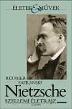 R�diger Safranski - Nietzsche - Szellemi �letrajz