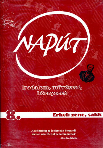 Szondi Gy�rgy  (sorozatszerk.) - Nap�t - Irodalom, m�v�szet, k�rnyezet 2010/8. Erkel: zene, sakk
