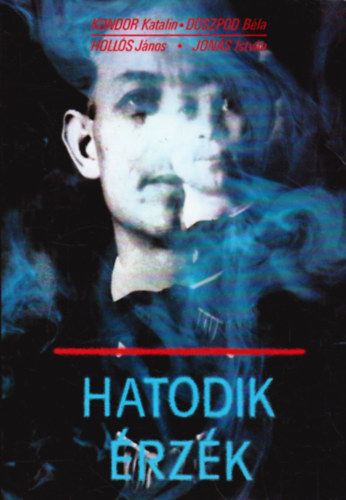 Kondor Katalin . Doszpod Béla . Hollós János . Jónás István - Hatodik érzék (A rádióműsor alapján)