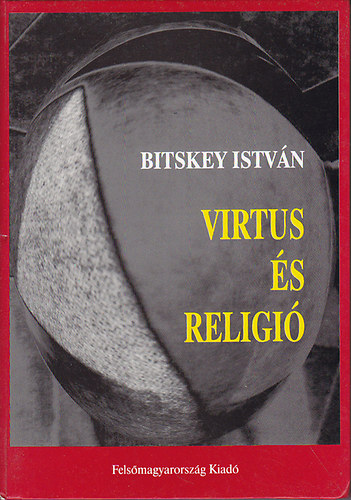 Bitskey Istv�n - Virtus �s religi�