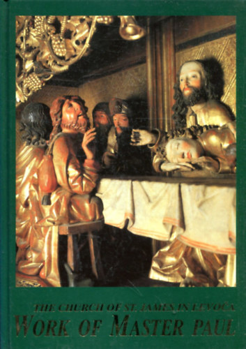 Vladim�r Wolf, Ferdinand Majerech Ivan Chalupecky - The Church of St. James in Levoca - Work of Master Paul