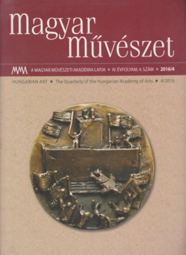 Magyar Mvszet 2016/4. (A Magyar Mvszeti Akadmia lapja IV. vf., 4. szm)