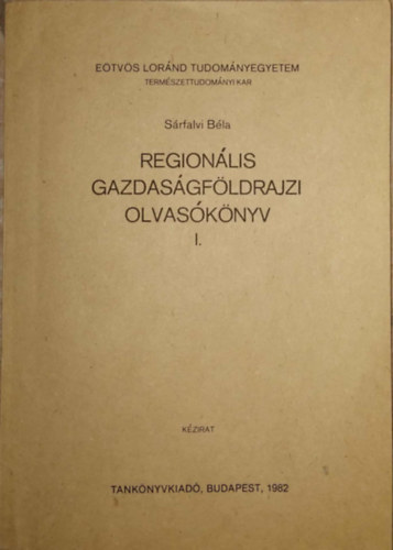 Szerz� S�rfalvi B�la A. Szapozsnyikov Calogero Muscar� Hugh Clout John Naylon - Region�lis gazdas�gf�ldrajzi olvas�k�nyv I. - Ter�leti egyenl�tlens�gek vizsg�lata az eur�pai t�k�s orsz�gokban