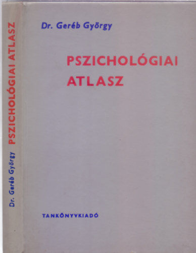 Dr. Gerb Gyrgy - tanszkvezet fiskolai tanr - Pszicholgiai atlasz (tdik, bvtett kiads)