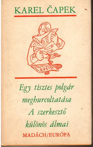 Karel Capek - Egy tisztes polg�r meghurcoltat�sa-A szerkeszt� k�l�n�s �lmai