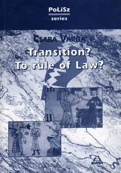 Varga Csaba - Transition? To rule of Law?