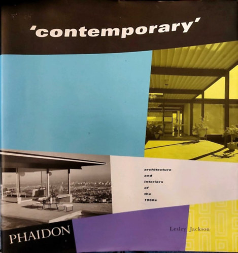 Lesley Jackson - Contemporary: Architecture and Interiors of the 1950s (Kort�rs: Az 1950 -es �vek �p�t�szete �s bels� terei)