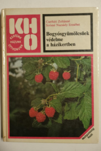 Cserháti Zoltánné - Bogyósgyümölcsűek védelme a házikertben