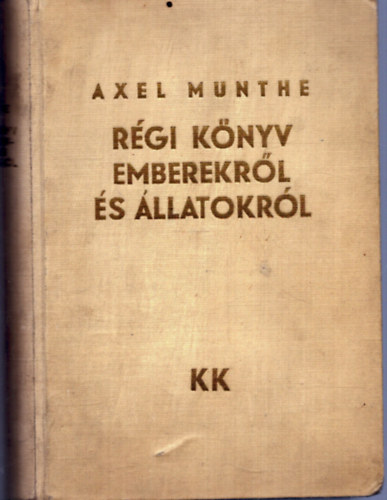 Axel Munthe - R�gi k�nyv emberekr�l �s �llatokr�l