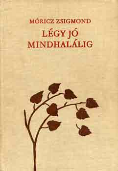 Mricz Zsigmond - Lgy j mindhallig