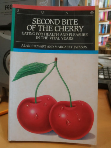 Margaret Jackson Alan Stewart - Second Bite of The Cherry: Eating for health and pleasure in the vital years